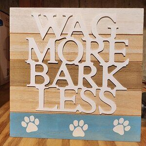 Wag more Bark less home decor sign